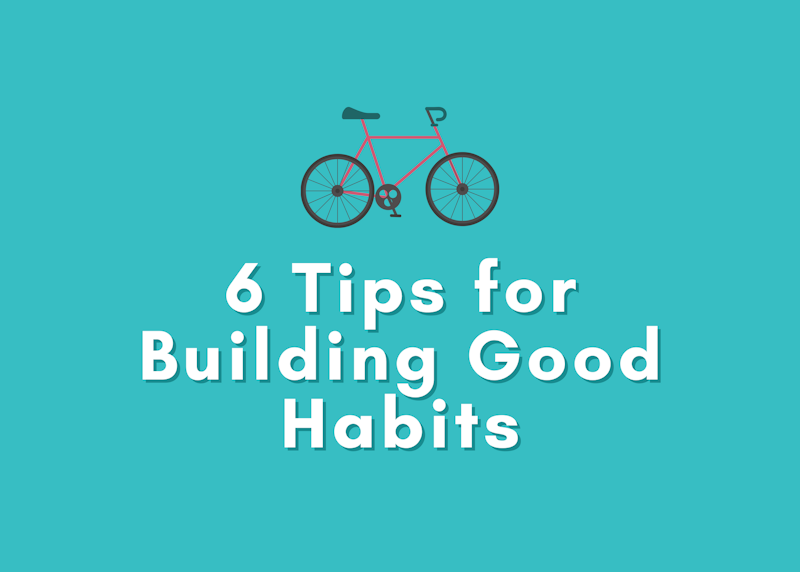 6 Tips to Build Good Daily Habits for a Healthy Life