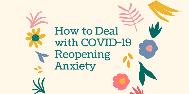Reopening Anxiety: How to Deal As COVID-19 Restrictions Ease