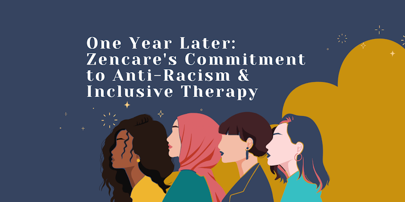 One Year Later: A Followup on Zencare's Commitment to Anti-Racism and Inclusive Therapy