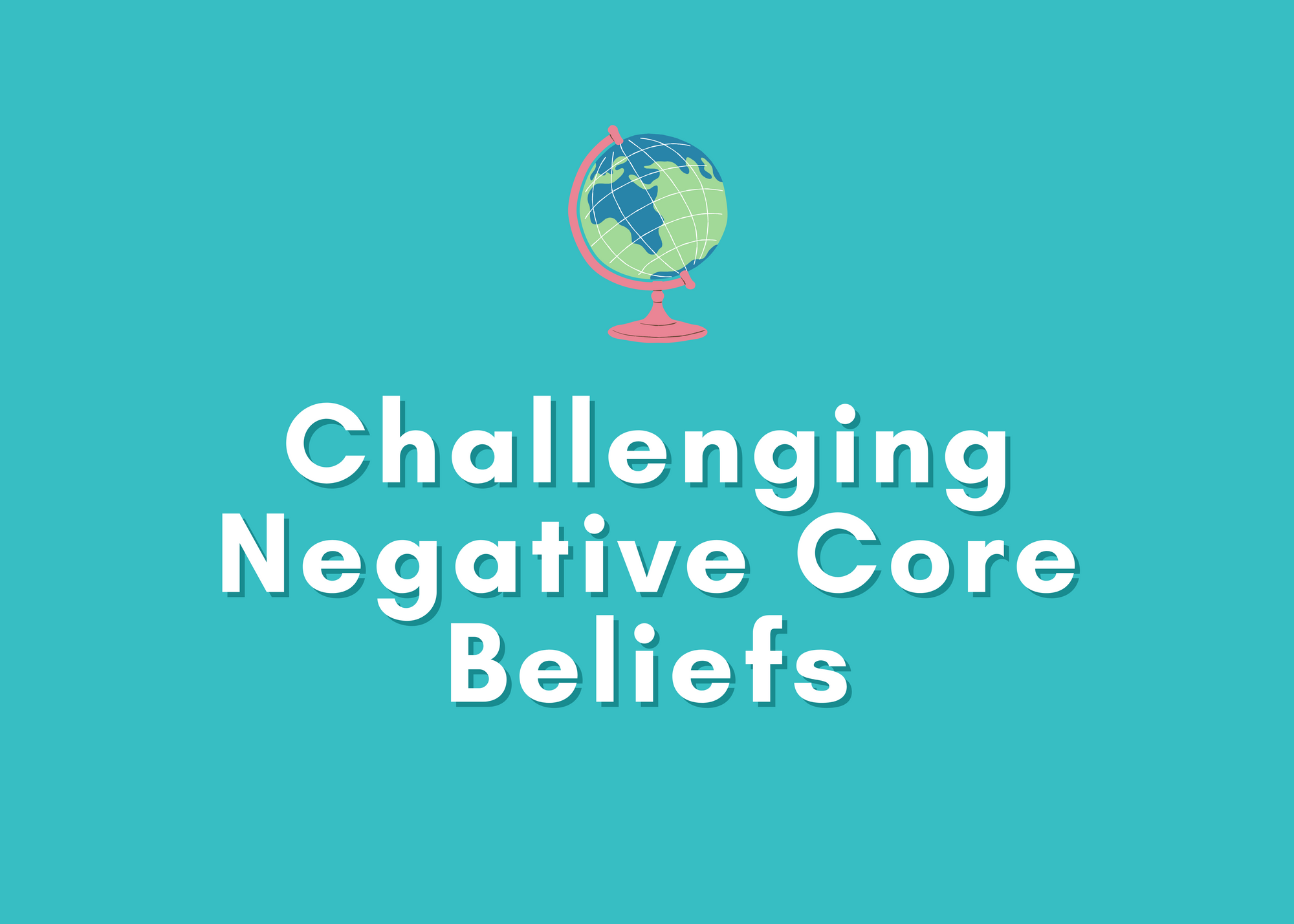 negative-core-beliefs-what-they-are-and-how-to-challenge-them