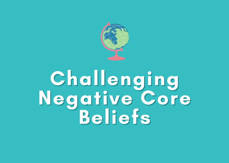 Negative Core Beliefs: What They Are and How to Challenge Them