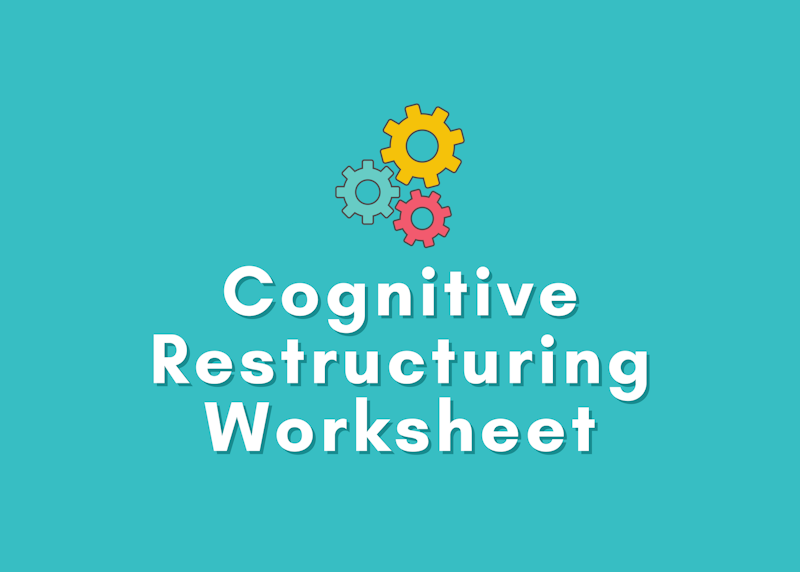 Cognitive Restructuring Worksheet