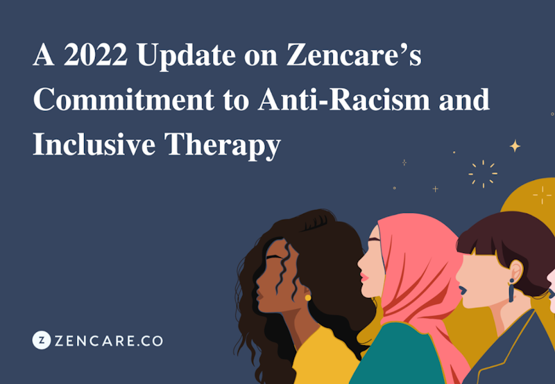 A 2022 Update on Zencare’s Commitment to Anti-Racism and Inclusive Therapy
