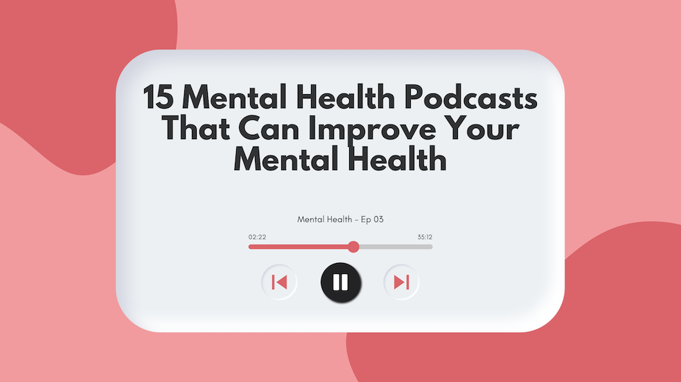 A podcast player menu titled "15 Mental Health Podcasts That Can Improve Your Mental Health"