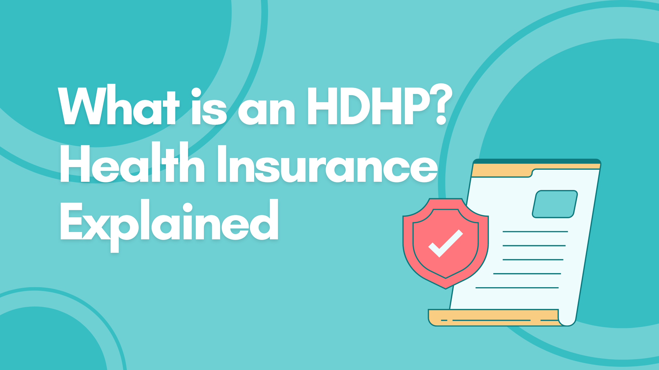 What Is An HDHP? Health Insurance Explained