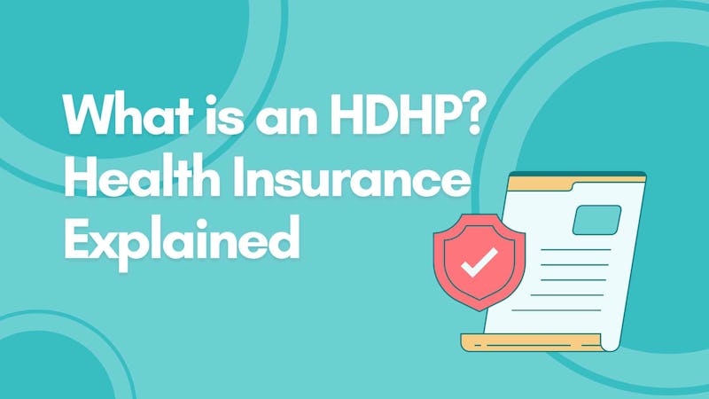 What is an HDHP? Health Insurance Explained
