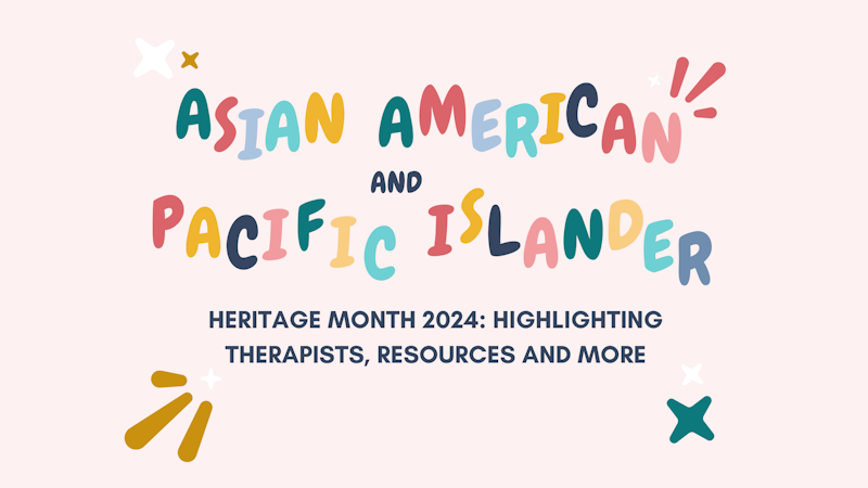 Asian American and Pacific Islander Heritage Month 2024: Highlighting Therapists, Resources and More