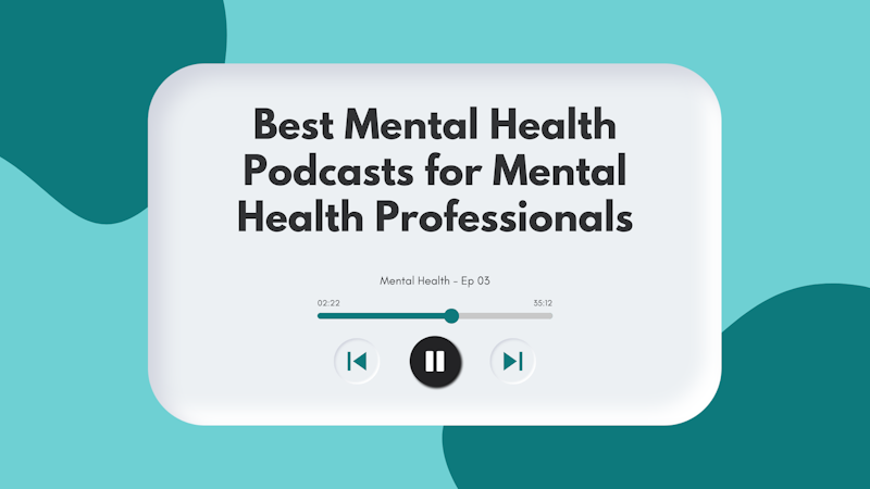 Best Mental Health Podcasts for Mental Health Professionals