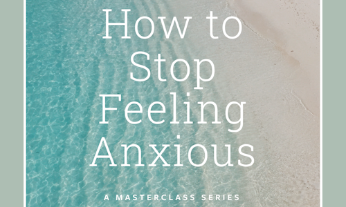 How to Stop Feeling Anxious